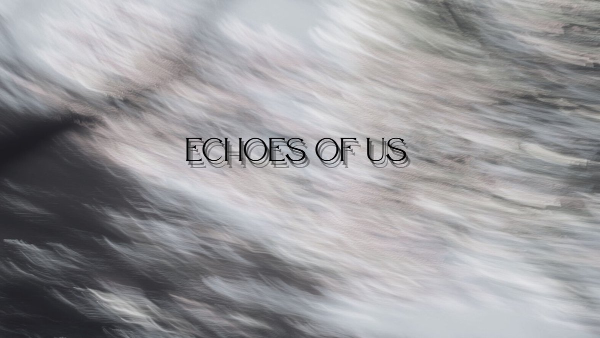 EchoesOfUs1